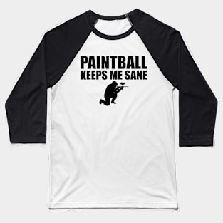 Paintball Keeps me sane Baseball T-Shirt